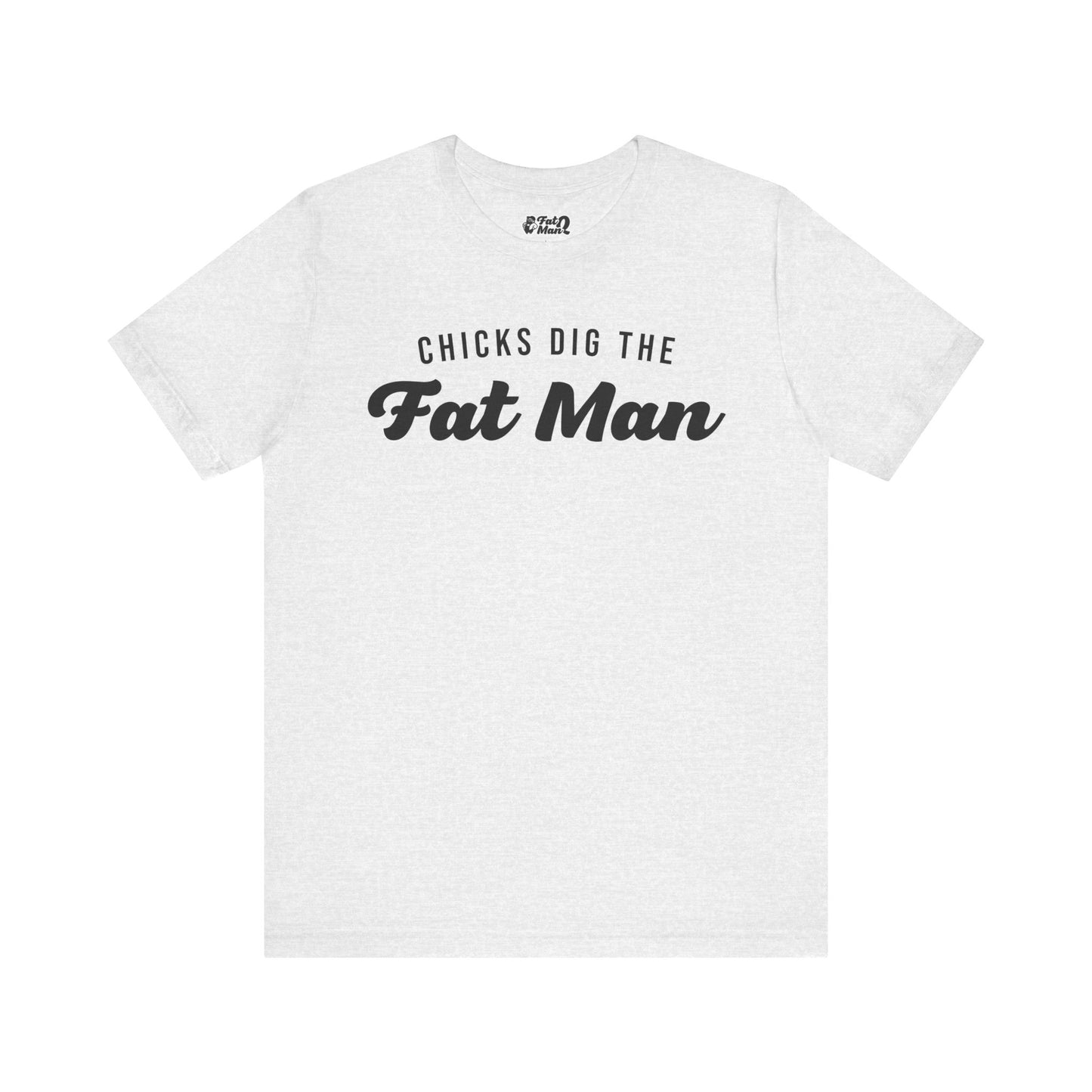 Chicks Dig the Fat Man – Crew Neck Tee by Fat Man Q