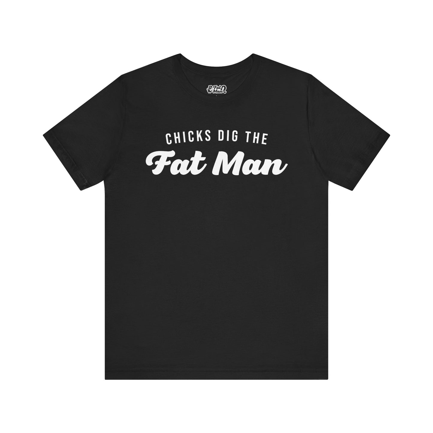 Chicks Dig the Fat Man – Crew Neck Tee by Fat Man Q