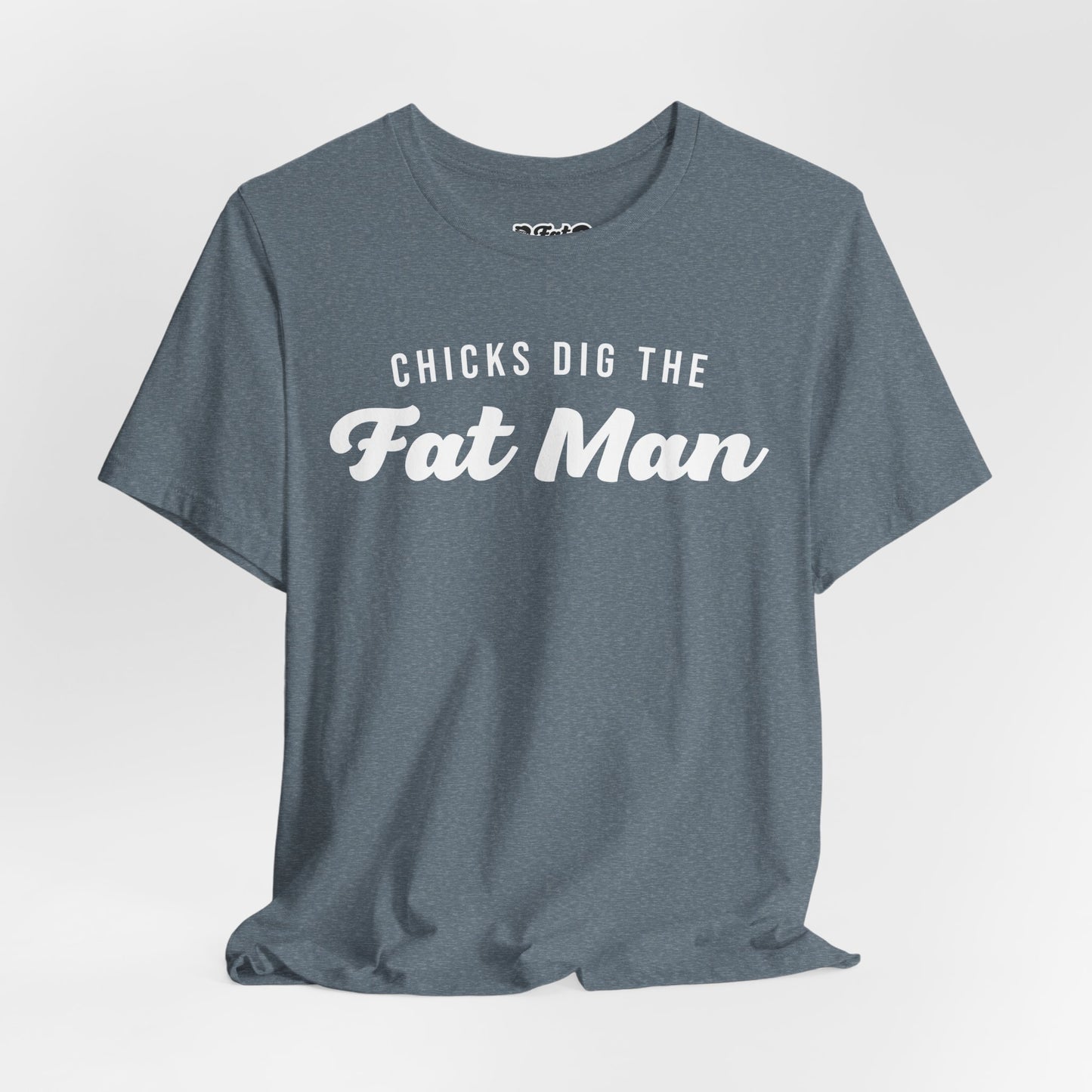 Chicks Dig the Fat Man – Crew Neck Tee by Fat Man Q