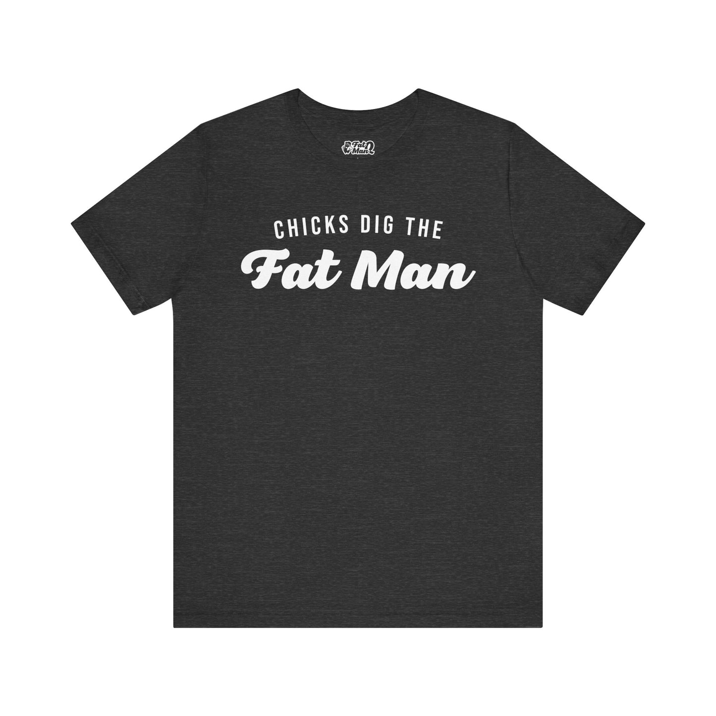 Chicks Dig the Fat Man – Crew Neck Tee by Fat Man Q