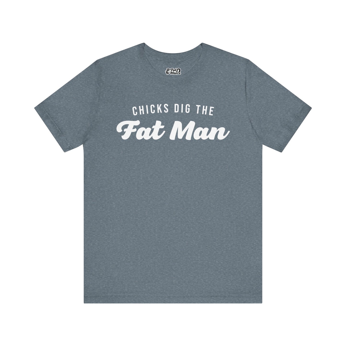 Chicks Dig the Fat Man – Crew Neck Tee by Fat Man Q