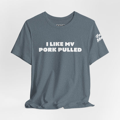 I Like My Pork Pulled – Crew Neck Tee by Fat Man Q
