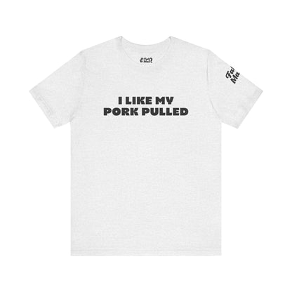 I Like My Pork Pulled – Crew Neck Tee by Fat Man Q
