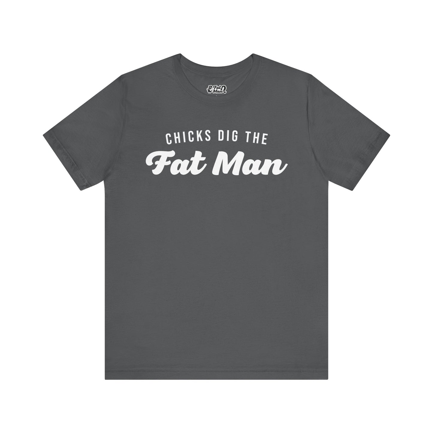 Chicks Dig the Fat Man – Crew Neck Tee by Fat Man Q