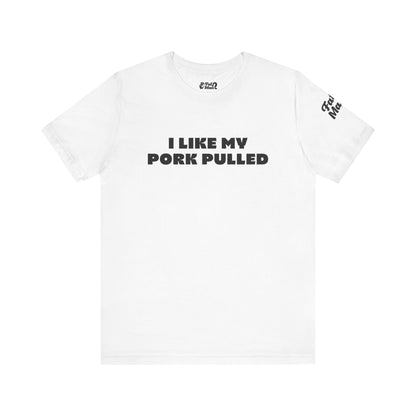 I Like My Pork Pulled – Crew Neck Tee by Fat Man Q