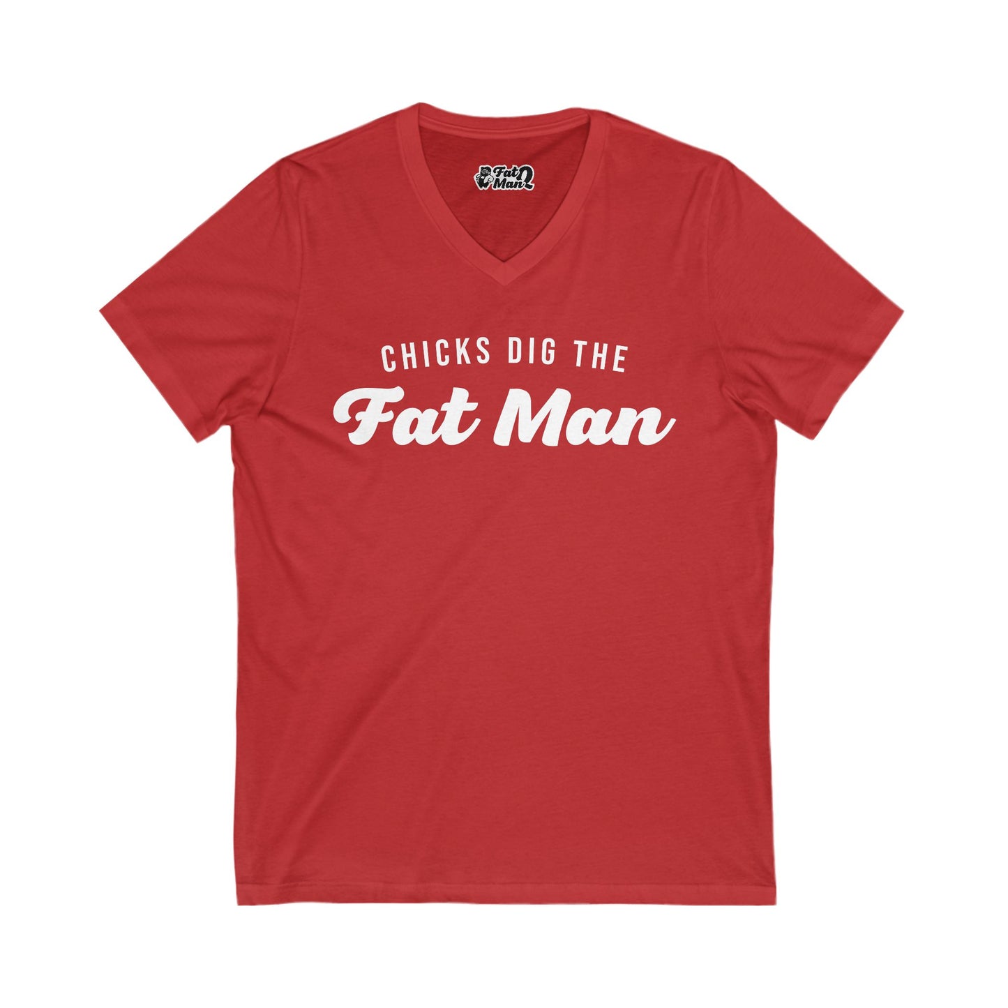 Chicks Dig the Fat Man – V-Neck Tee by Fat Man Q