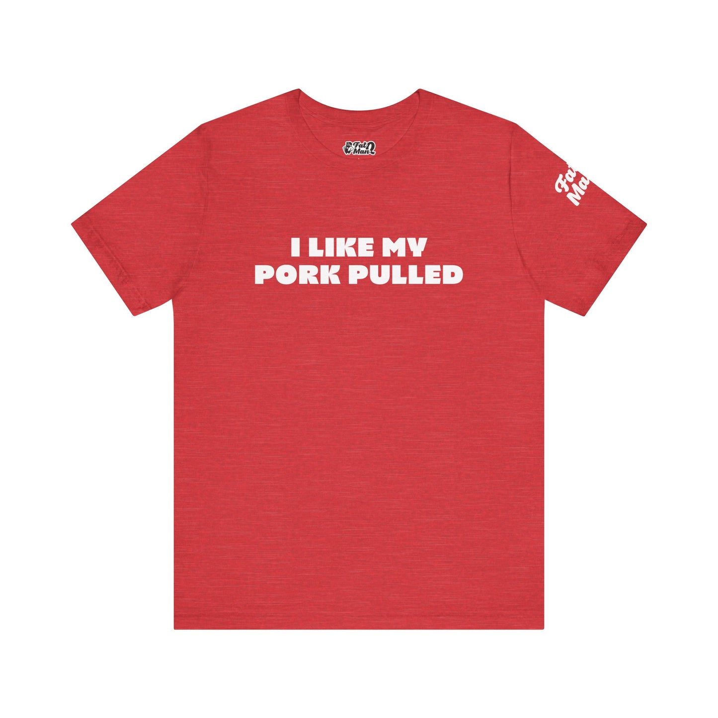 I Like My Pork Pulled – Crew Neck Tee by Fat Man Q