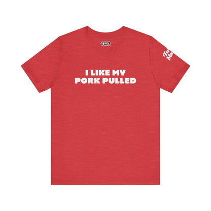 I Like My Pork Pulled – Crew Neck Tee by Fat Man Q