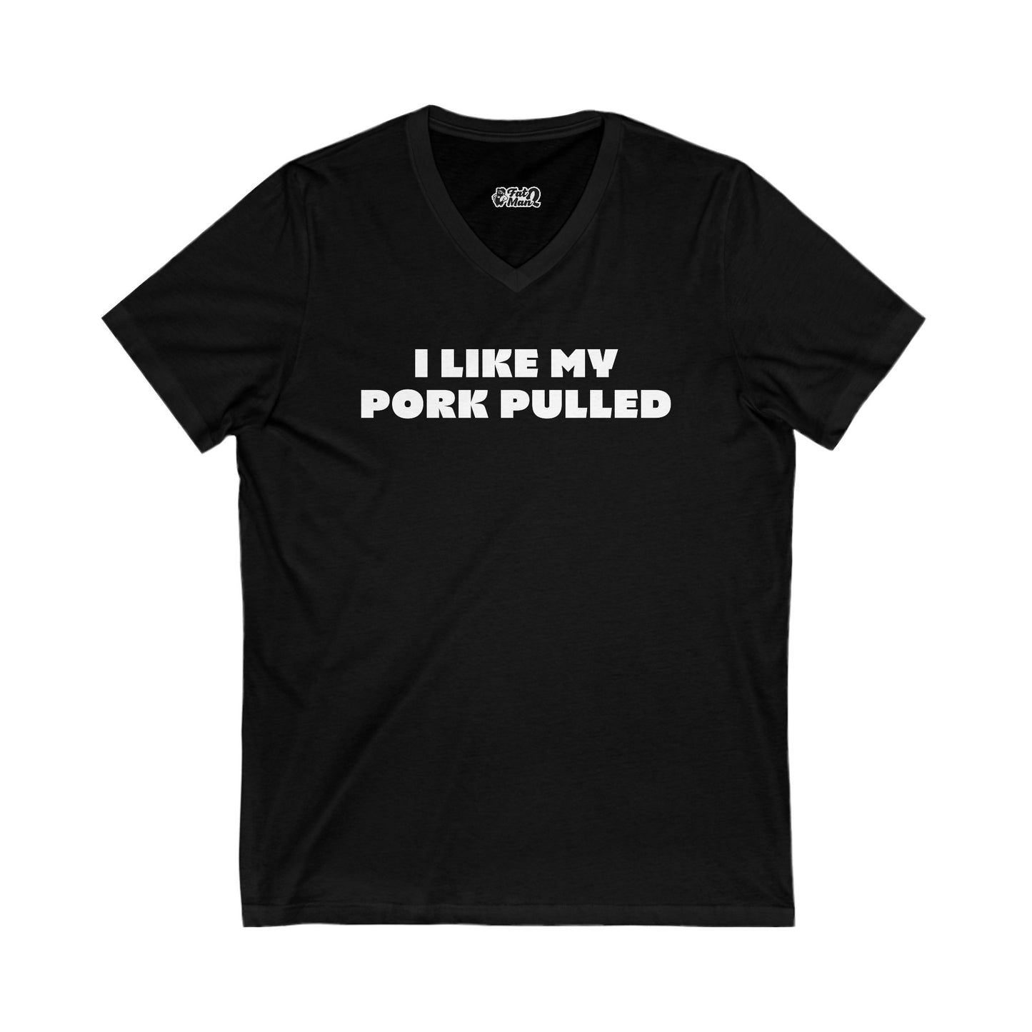 I Like My Pork Pulled – V-Neck Tee by Fat Man Q