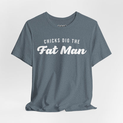 Chicks Dig the Fat Man – Crew Neck Tee by Fat Man Q