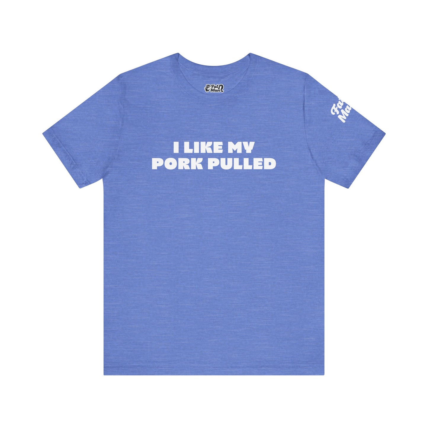 I Like My Pork Pulled – Crew Neck Tee by Fat Man Q