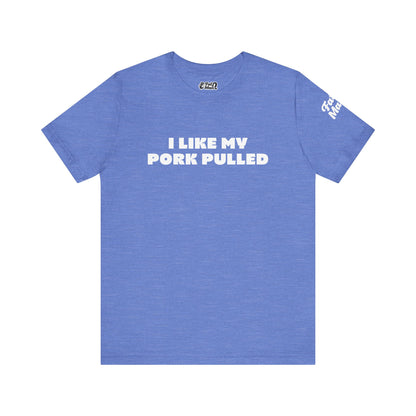 I Like My Pork Pulled – Crew Neck Tee by Fat Man Q