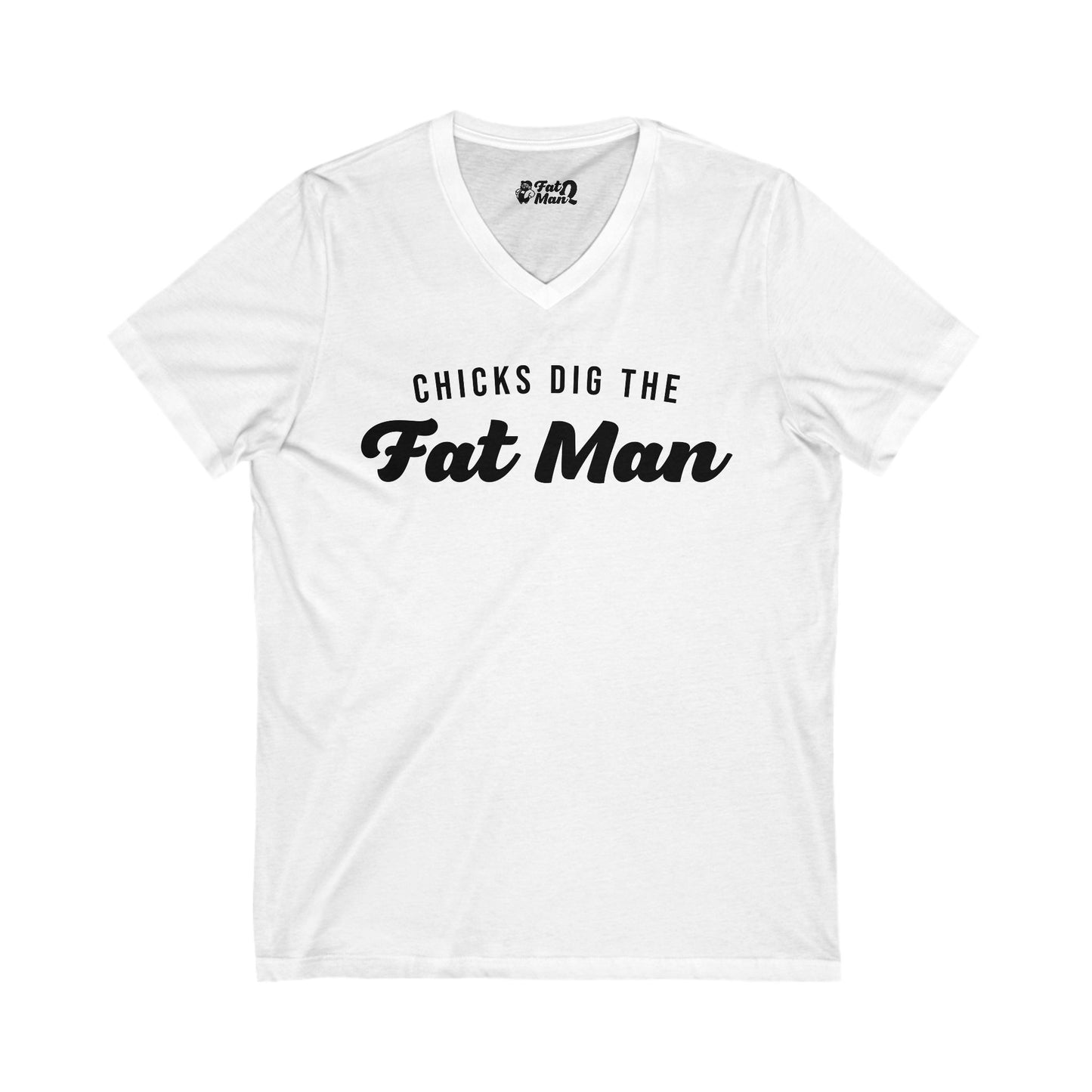 Chicks Dig the Fat Man – V-Neck Tee by Fat Man Q