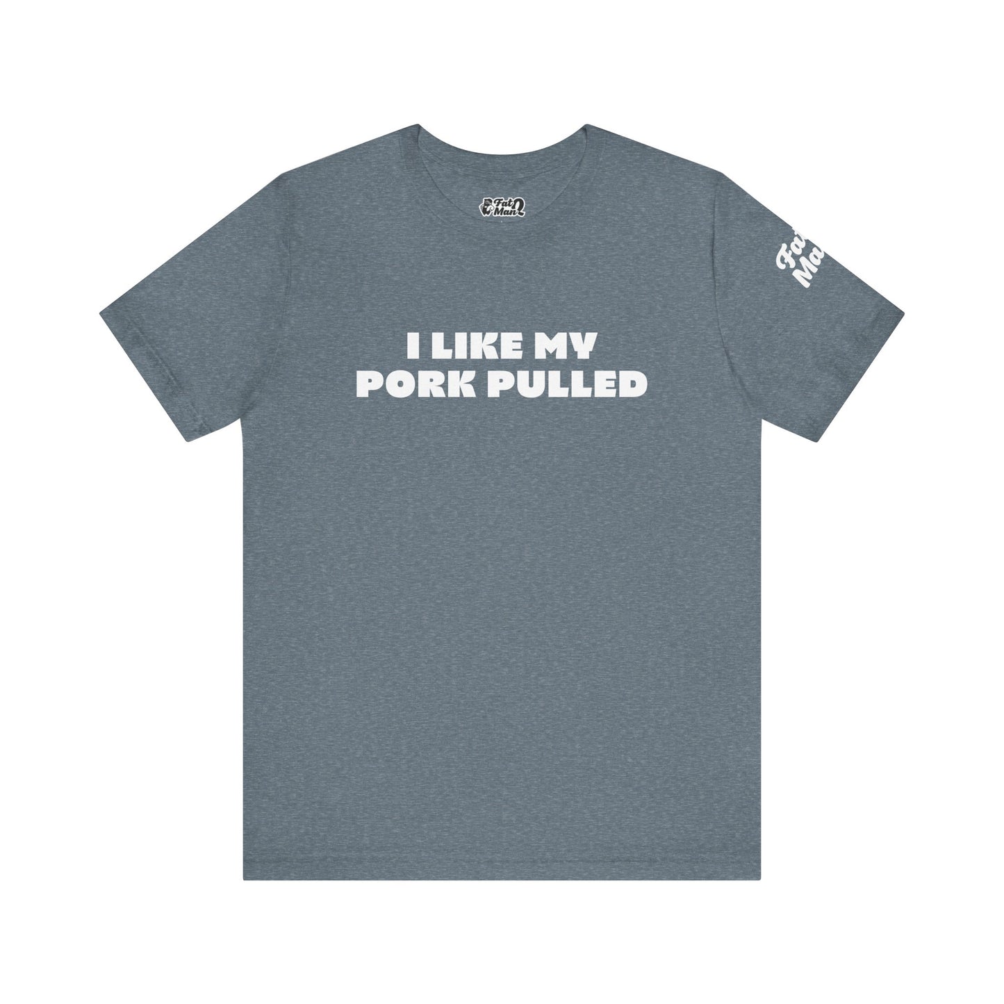 I Like My Pork Pulled – Crew Neck Tee by Fat Man Q