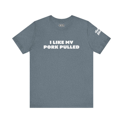 I Like My Pork Pulled – Crew Neck Tee by Fat Man Q