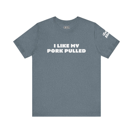 I Like My Pork Pulled – Crew Neck Tee by Fat Man Q