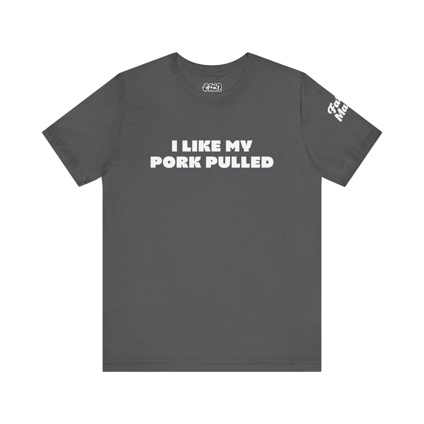 I Like My Pork Pulled – Crew Neck Tee by Fat Man Q