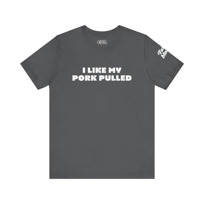 I Like My Pork Pulled – Crew Neck Tee by Fat Man Q