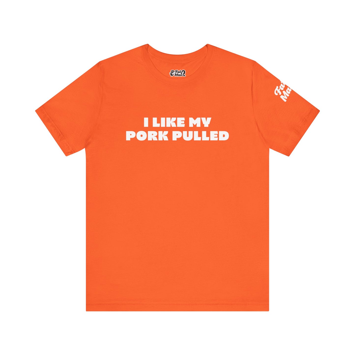 I Like My Pork Pulled – Crew Neck Tee by Fat Man Q